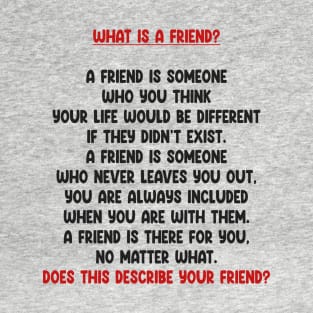 A Friend Is? T-Shirt